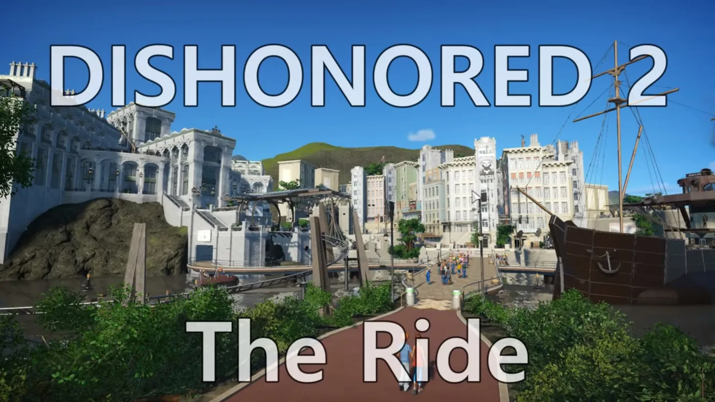 A Fan Has Recreated Dishonored 2's Karnaca In Planet Coaster